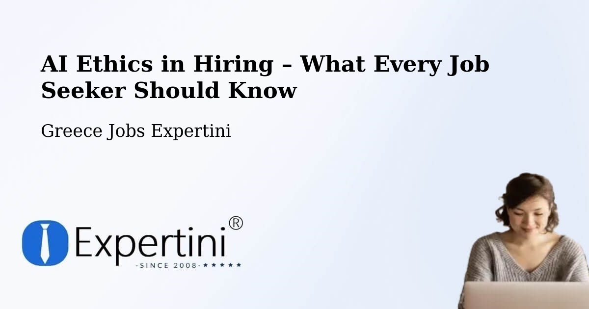 AI Ethics in Recruitment & Hiring – Évosmos - Évosmos, Greece Jobs Expertini